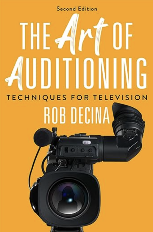 book cover of: The Art of Auditioning: Techniques for Television by Rob Decina, acting books for actors