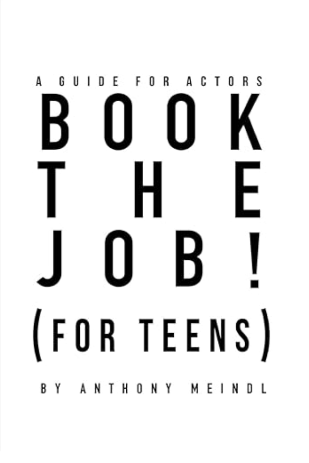 book cover of: Book the Job! (for Teens): A Guide for Actors by Anthony Meindl, acting books for actors