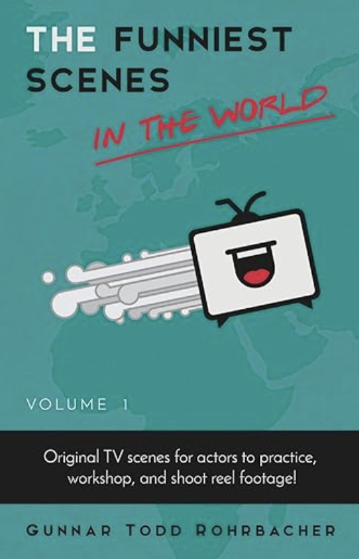 book cover of: The Funniest Scenes in the World Volume 1 by Gunnar Todd Rohrbacher, acting books for actors