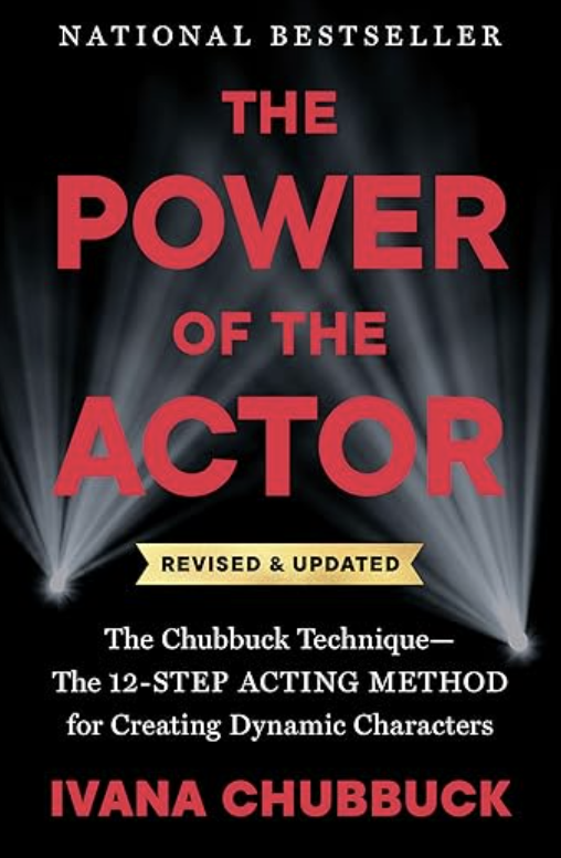 book cover of: The Power of the Actor: The Chubbuck Technique - The 12-Step Acting Technique that will Take You From Script to a Living, Breathing, Dynamic Character by Ivana Chubbuck, acting books for actors
